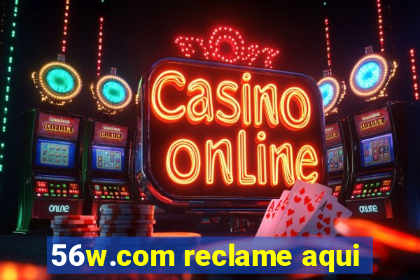 56w.com reclame aqui